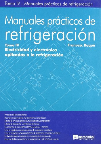 Manuales Prácticos de Refrigeración IV: Electricidad y Electrónica Aplicadas a la Refrigeración: 4