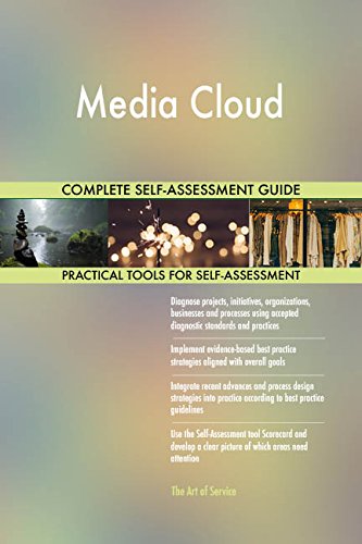 Media Cloud All-Inclusive Self-Assessment - More than 680 Success Criteria, Instant Visual Insights, Comprehensive Spreadsheet Dashboard, Auto-Prioritized for Quick Results