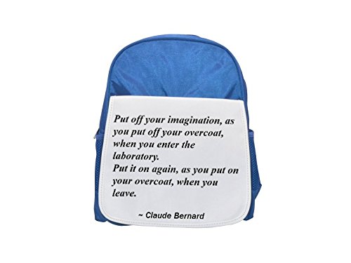 Put off your imagination, as you put off your overcoat, when you enter the laboratory. Put it on again, as you put on your overcoat, when you leave. printed kid's blue backpack, Cute backpacks, cute s