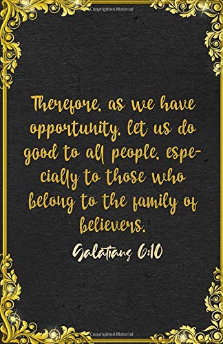 Therefore, as we have opportunity, let us do good to all people, especially to those who belong to the family of believers. Galatians 6:10 A5 Lined ... For Family Support Prayer Class Teacher