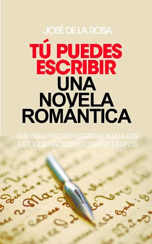 Tú puedes escribir una novela Romántica. (Manual práctico nº 1)