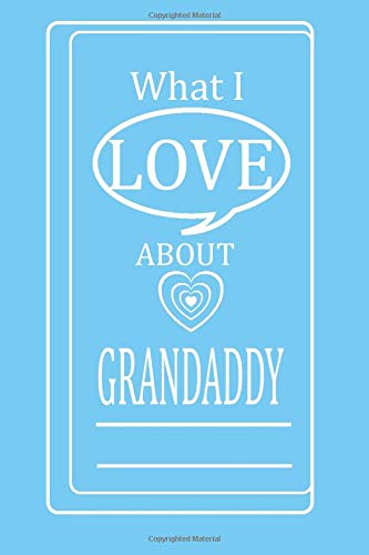 What i love about grandaddy: This is a cute grandad gift journal from his loved ones like daughter,son.It is a great present from grandfather 's boy and girl