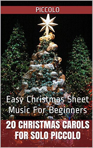 20 Christmas Carols For Solo Piccolo Book 1: Easy Christmas Sheet Music For Beginners (English Edition)