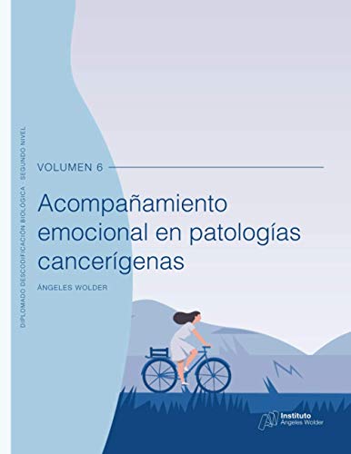 Acompañamiento emocional en patologías cancerígenas: Volumen 6