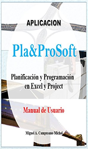APLICACION Pla&ProSoft Planificación y Programación en Excel y Project, Manual de Usuario