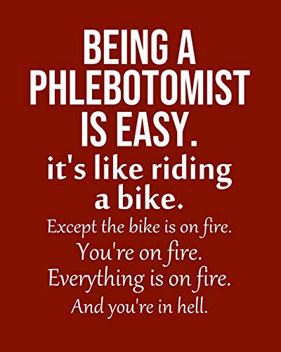 Being a Phlebotomist is Easy. It's like riding a bike. Except the bike is on fire. You're on fire. Everything is on fire. And you're in hell.: Calendar 2020, Monthly & Weekly Planner Jan. - Dec. 2020