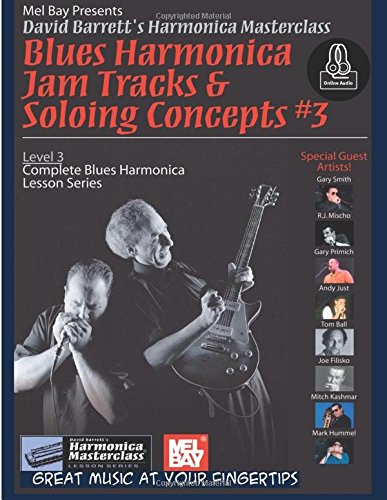 Blues Harmonica Jam Tracks & Soloing Concepts #3: Level 3: Complete Blues Harmonica Lesson Series (David Barrett's Harmonica Masterclass: Complete Blues Harmonica Lesson, Level 3)