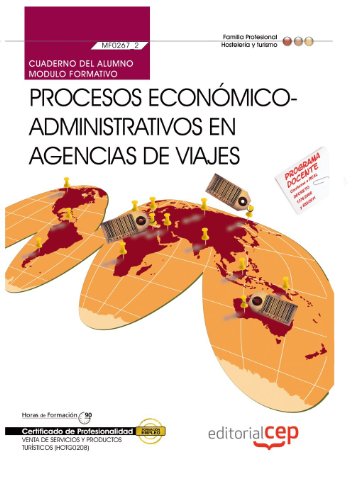 Cuaderno del Alumno Procesos Económico-Administrativos en Agencias de Viajes (MF0267_3). Certificados de Profesionalidad Venta de Productos y ... (HOTG0208) (Cp - Certificado Profesionalidad)