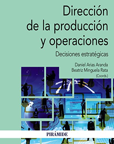 Dirección de la producción y operaciones: Decisiones estratégicas (Economía y Empresa)