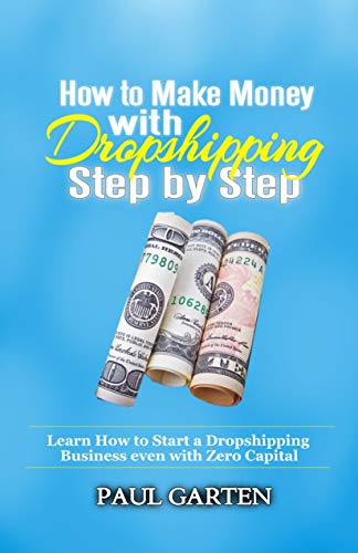How to Make Money with Dropshipping Step by Step: Learn how to start a Dropshipping Business even with Zero Capital | Download a FREE pdf on How to Run ... Facebook advertising (English Edition)