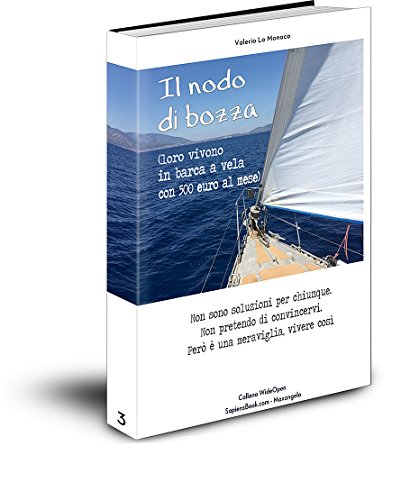 Il nodo di bozza: Loro vivono in barca a vela con 500 euro (WideOpen Vol. 3) (Italian Edition)