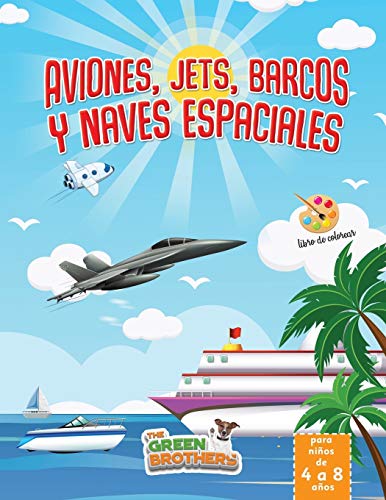 libro de colorear para niños de 4 a 8 años: aviones, jets, barcos y naves espaciales. Libro para colorear relajante y divertido! libro para colorear niños transporte