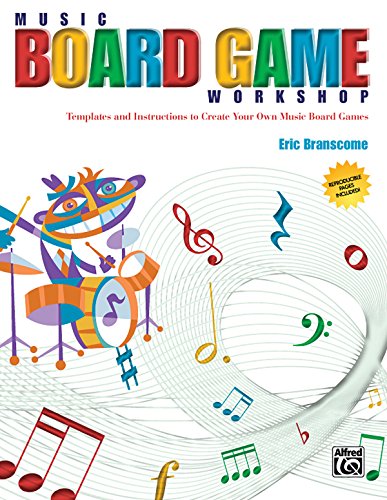 Music Board Game Workshop: Templates and Instructions to Create Your Own Music Board Games Rhythm Concepts