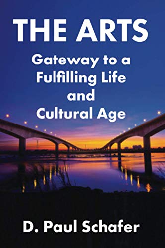 The Arts: Gateway to a Fulfilling Life and Cultural Age