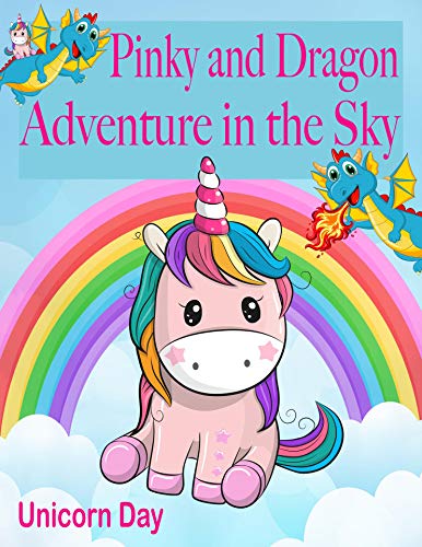 Unicorn Day : Pinky and Dragon adventure in the Sky. (Bedtime stories for kids Book 2) (English Edition)