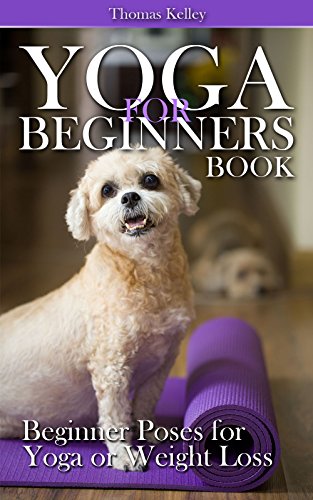 Yoga for Beginners Book: Beginner Poses for Yoga or Weight Loss (English Edition)