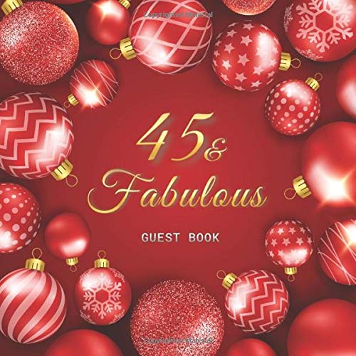 45 & Fabulous Guest Book: Christmas Shining Colorful Balls Idea Title & Welcome Page Space for a Photo Wishes & Messages Notes & Photos Gift Log 8.5" ... x 21,6 cm) 120 Pages Cream Paper Glossy Cover