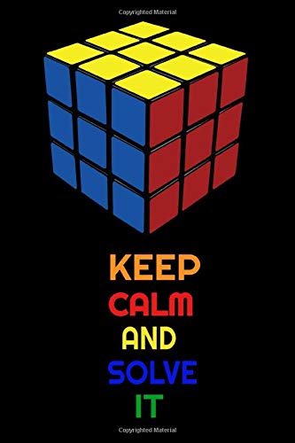 Keep Calm And Solve It: This Rubik Cube  journal Book is   a lovely tool to keep track of your  thoughts. Jot down your  wildest ideas  that come to your mind and never lose them again in 120 pages .