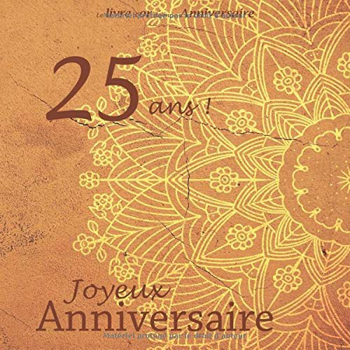 Le livre d'or de mon Anniversaire, 25 ans ! Joyeux anniversaire: Joyeux anniversaire 25 ans, Oriental, Orange, 100 pages, Format 21,59 x 21,59 cm