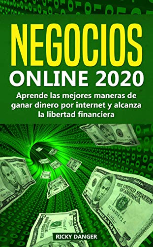 NEGOCIOS ONLINE 2020: Aprende las mejores maneras de ganar dinero por internet y alcanza la libertad financiera