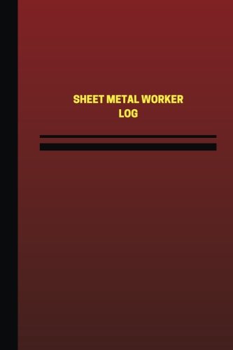 Sheet Metal Worker Log (Logbook, Journal - 124 pages, 6 x 9 inches): Sheet Metal Worker Logbook (Red Cover, Medium) (Unique Logbook/Record Books)