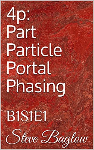 4p:Part Particle Portal Phasing: B1S1E1 (English Edition)