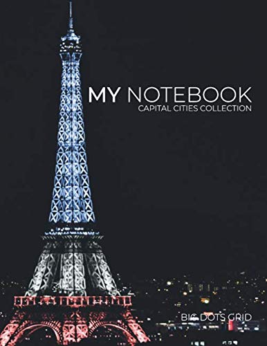 Dot Grid Capital Cities Collection | Eiffel Tower by Night in Paris | Notebook Diary Large size (8.5 x 11 inches): 101 Pages Dotted Diary Journal