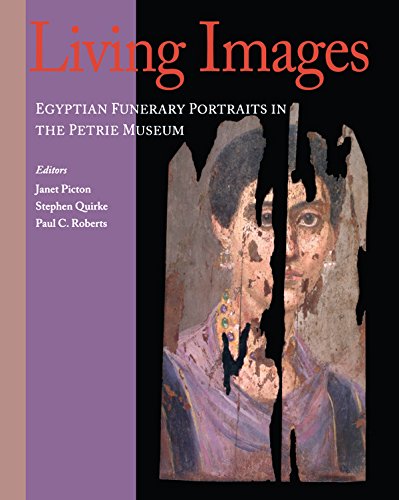 Living Images: Egyptian Funerary Portraits in the Petrie Museum (UCL Institute of Archaeology Publications) (English Edition)