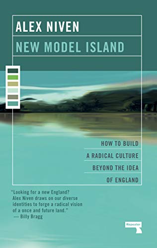 New Model Island: How to Build a Radical Culture Beyond the Idea of England (English Edition)