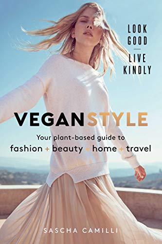 Vegan Style: Your Plant-based Guide to Fashion - Beauty - Home - Travel [Idioma Inglés]