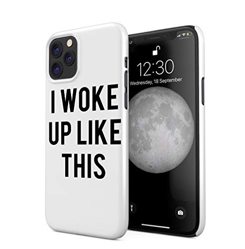 White I Woke Up Like This Compatible with iPhone 11 Pro MAX SnapOn Hard Plastic Phone Protective Case Cover