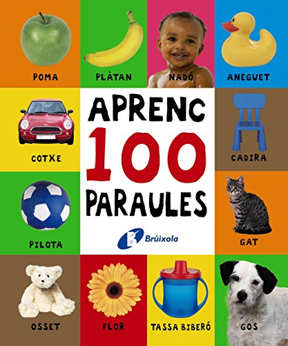 Aprenc 100 paraules (Catalá - A Partir De 0 Anys - Projecte De 0 A 3 Anys - Llibres Lògics)