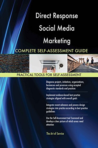 Direct Response Social Media Marketing All-Inclusive Self-Assessment - More than 620 Success Criteria, Instant Visual Insights, Comprehensive Spreadsheet Dashboard, Auto-Prioritized for Quick Results