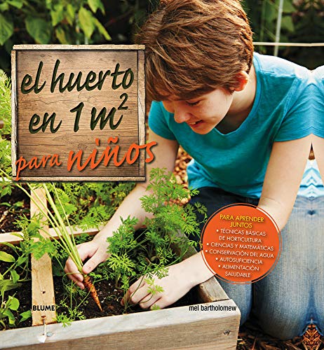 El huerto en 1 m2 para niños: Para aprender juntos: técnicas básicas de horticultura, ciencias y matemáticas, conservación del agua, autosuficiencia y alimen