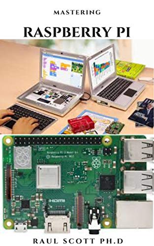 MASTERING RASPBERRY PI: Beginners Guide On Setting Up ,Programming And Everything You Need To Know (English Edition)