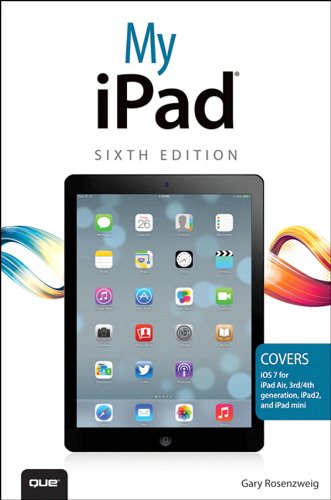My iPad (covers iOS 7 on iPad Air, iPad 3rd/4th generation, iPad2, and iPad mini) (My...) (English Edition)