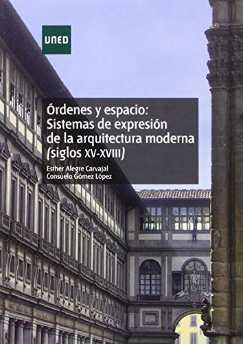 Órdenes y espacio: sistemas de expresión de la arquitectura moderna (siglos XV-XVIII) (GRADO)