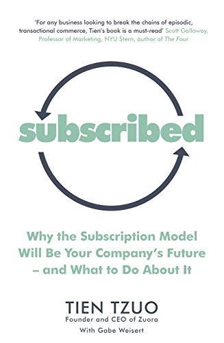 Subscribed: Why the Subscription Model Will Be Your Company’s Future—and What to Do About It (English Edition)