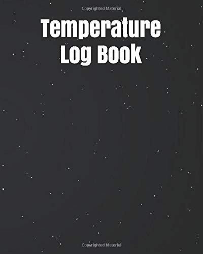 Temperature Log Book: Medical Log Book / Fridge Temperature Control / Tracker / Health Organizer Perfect for Business and Home 8 x 0.2 x 10 inches 110 pages