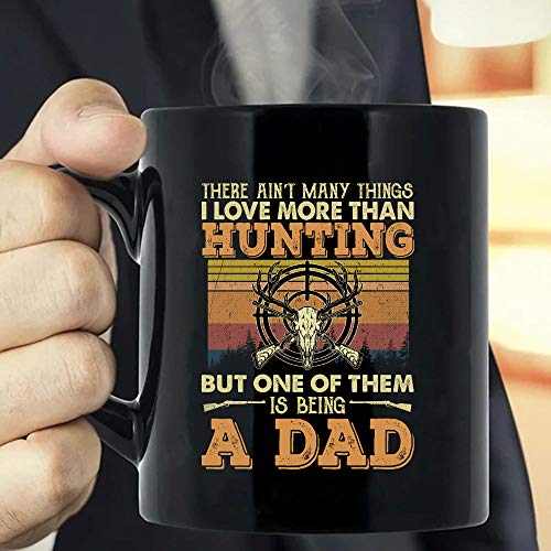 There Aint Many Thing-s I Love More Than Hunting But One Of Them Is Being A Dad, Best Vintage Fathers-Day Gift For Men Dad Uncle Grandpa Husband Fathers-thvh26022106 Coffee Mug