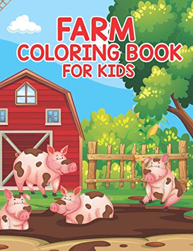 Farm Coloring Book for Kids: A Unque Cute Farm Animal Coloring Book for Kids | Animal Farm Coloring Pages For Kids Ages 3-8 | The Perfect Gift for Children’s (Coloring Books for Kids)