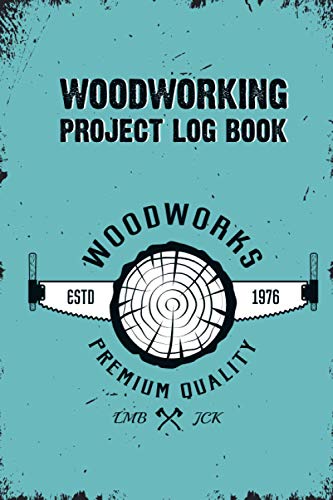 Woodworking Project Log Book: Organize Your Woodwork And Keep Track Of Your Favorites With This Easy To Use Notebook For Men. Record The Details Of ... Lists. Gift For Men, Women, Girls & Boys.