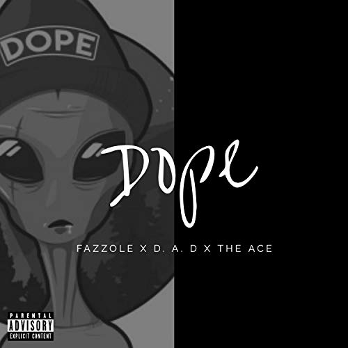 Dope (feat. D a D & the Ace) [Explicit]