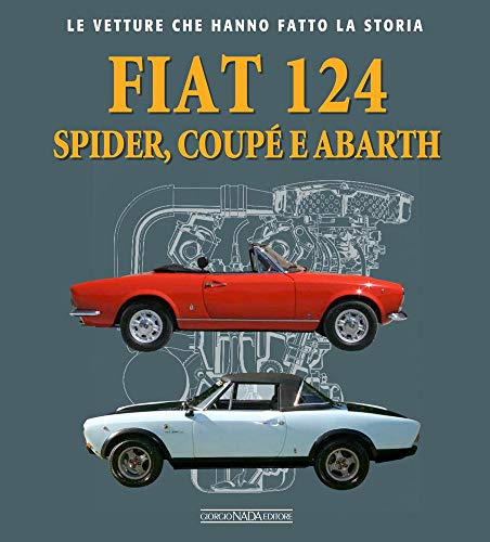 Fiat 124 Spider, Coupé e Abarth (Le vetture che hanno fatto la storia)