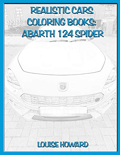 Realistic Cars Coloring books: Abarth 124 Spider (Beautiful Car Coloring Books)