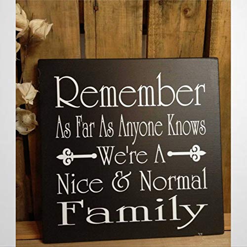 Remember As Far As Far As Anyone Knows We 're A Nice Normal Family Cote Fun Family Signs Signs Wood Sign Family Decor Placa de madera Placa de madera para pared Decoración del hogar or053