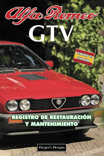 ALFA ROMEO GTV: REGISTRO DE RESTAURACIÓN Y MANTENIMIENTO (Ediciones en español)
