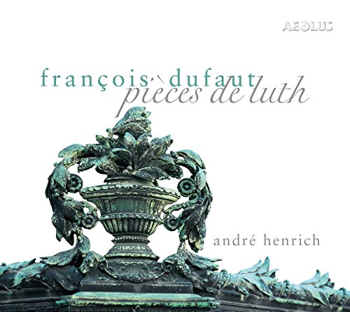 François Dufaut: Pièces De Luth / Henrich