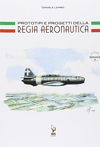 Prototipi e progetti della Regia Aeronautica (Icaro moderno. Professionale e storica)