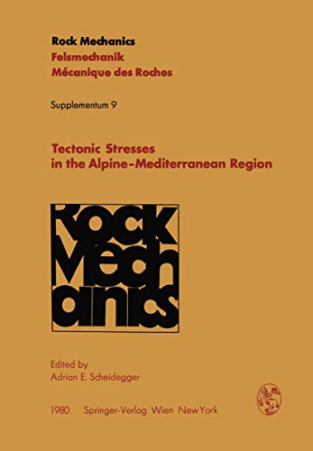 Tectonic Stresses in the Alpine-Mediterranean Region: Proceedings of the Symposium Held in Vienna, Austria, September 13–14, 1979 (Rock Mechanics   Felsmechanik ... Supplementa Book 9) (English Edition)
